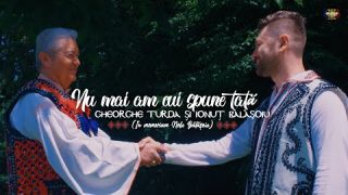 Gheorghe Turda si Ionut Balasoiu – Nu mai am cui spune tata | In Memoriam Nelu Balasoiu